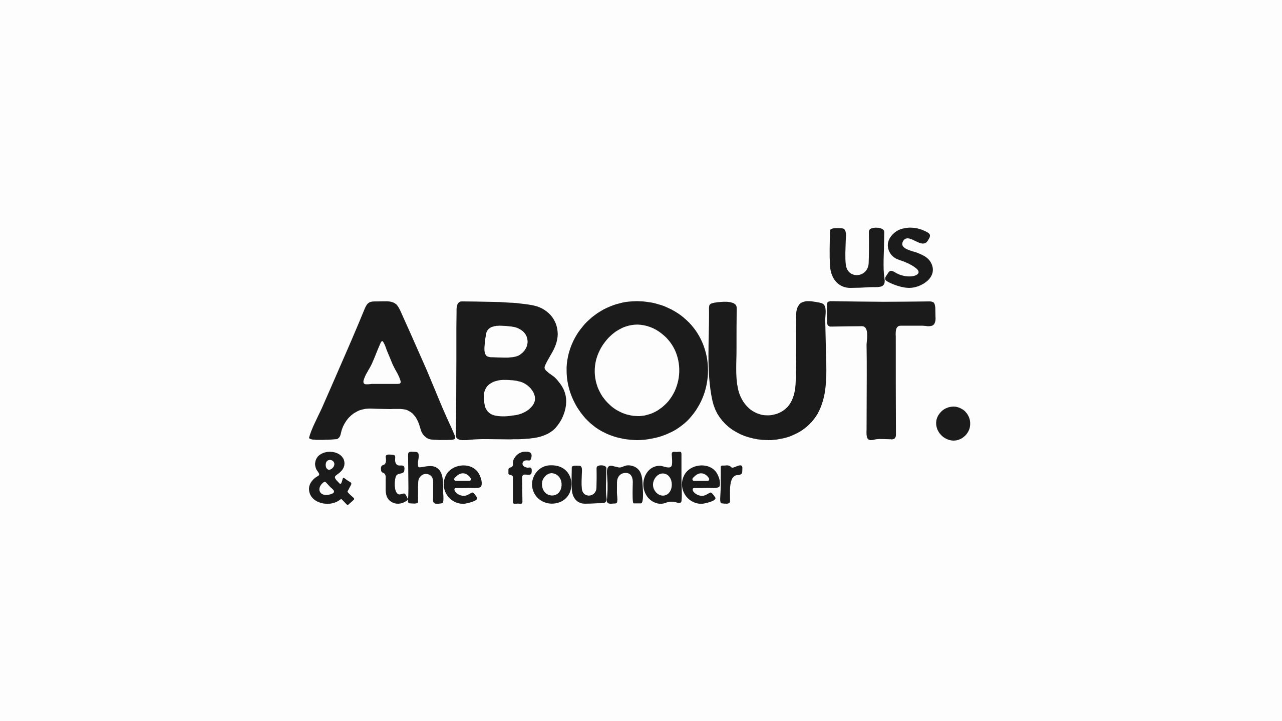 about us & the founder